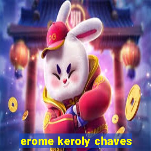 erome keroly chaves